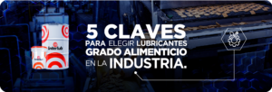 5 Claves para Elegir Lubricantes Grado Alimenticio en la Industria