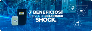 7 Beneficios del Solvente Dieléctrico SHOCK