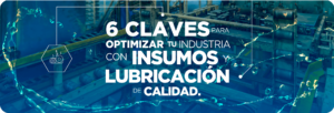 6 Claves para Optimizar tu Industria con Insumos y Lubricación de Calidad